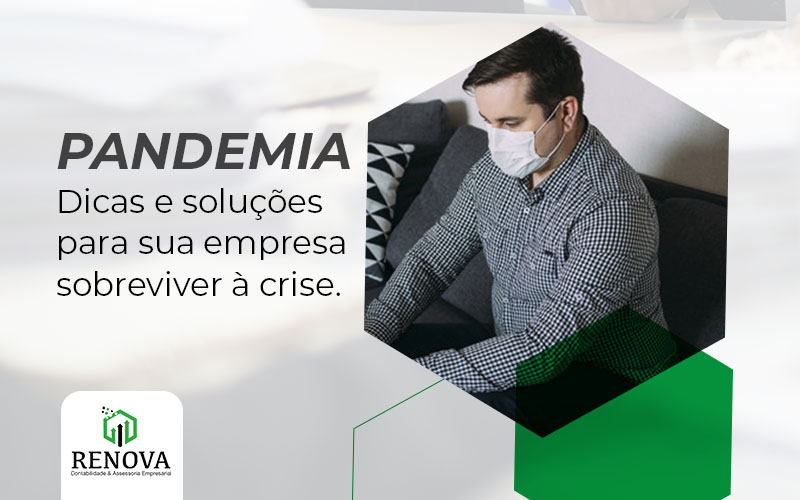 Pandemia: Dicas e soluções para sua empresa sobreviver à crise