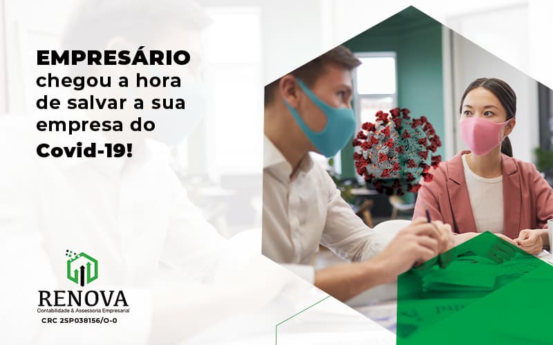 Empresario Chegou A Hora De Salvar A Sua Empresa Do Covid 19 Post (1) - Renova Contabilidade & Assessoria Empresarial em São Paulo