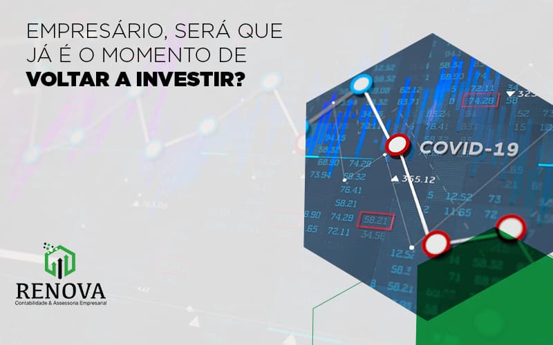 Empresário, será que já é o momento de voltar a investir?